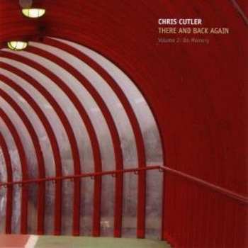 Album Chris Cutler: There And Back Again (On Memory)