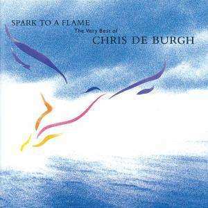 CD Chris de Burgh: Spark To A Flame (The Very Best Of Chris de Burgh)