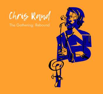 Album Chris Rand: The Gathering: Rebound 