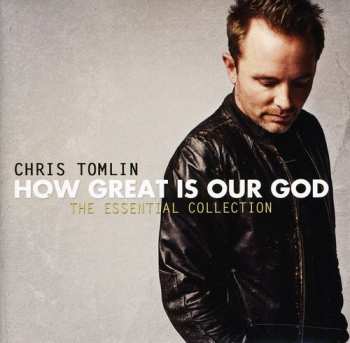 Album Chris Tomlin: How Great Is Our God: The Essential Collection