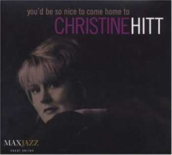 Album Christine Hitt: You'd Be So Nice To Come Home To