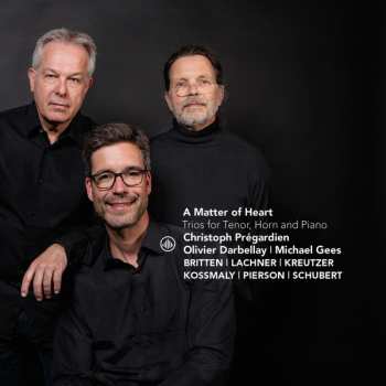 Album Franz Schubert: A Matter Of Heart: Trios For Tenor, Horn, And Piano