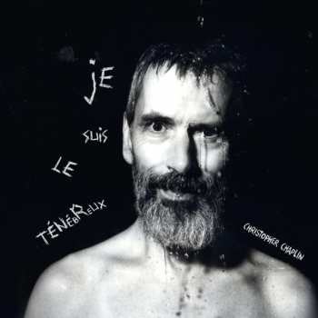 Album Christopher Chaplin: Je Suis Le Ténébreux