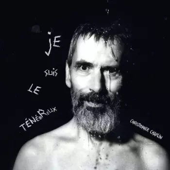 Christopher Chaplin: Je Suis Le Ténébreux