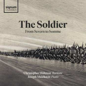 CD Christopher Maltman: The Soldier: From Severn To Somme