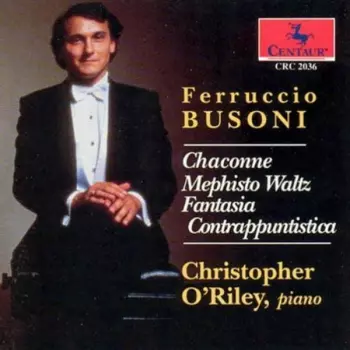 Ferruccio Busoni: Chaconne, Mephisto Waltz, Fantasia Contrappuntistica