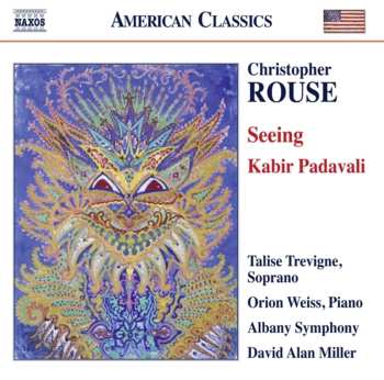 Album Christopher Rouse: Seing / Kabir Pandavali