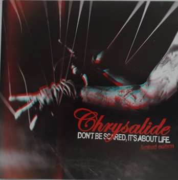 2CD Chrysalide: Don't Be Scared, It's About Life LTD
