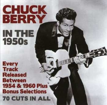 3CD Chuck Berry: Chuck Berry In The 1950s - Every Track Released Between 1954 & 1960 Plus Bonus Selections - 70 Cuts In All