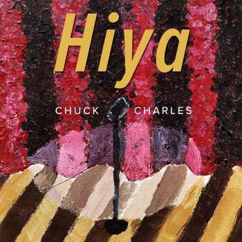 CD Chuck Charles: Hiya