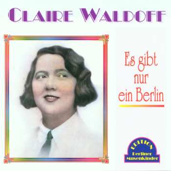 Album Claire Waldoff: Es Gibt Nur Ein Berlin