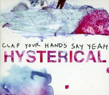 CD Clap Your Hands Say Yeah: Hysterical LTD