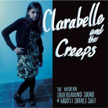 Album Clara Belle And The Creeps: The Modern Underground Sound Of Muscle Shoals Soul