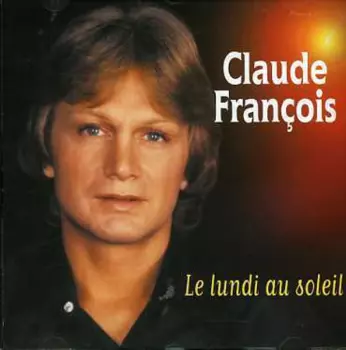 Claude François: Le Lundi Au Soleil