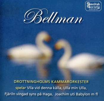 CD Carl Michael Bellman: Spelar Vila Vid Denna Källa, Ulla Min Ulla, Fjäriln Vingad Syns På Haga, Joachim Uti Babylon M.fl.