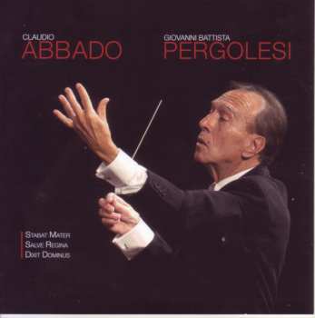 Album Claudio Abbado: Pergolesi: Stabat Mater / Salve Regina / Dixit Dominus