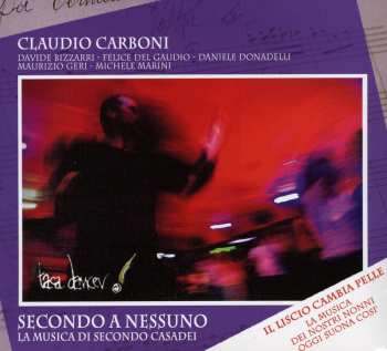 CD Claudio Carboni: Secondo A Nessuno. La Musica Di Secondo Casadei