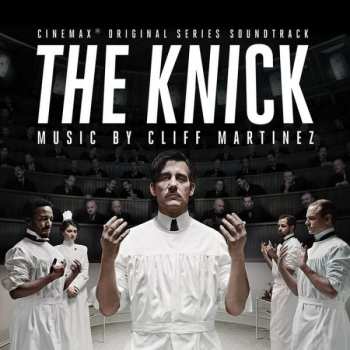 Album Cliff Martinez: The Knick (Cinemax Original Series Soundtrack)