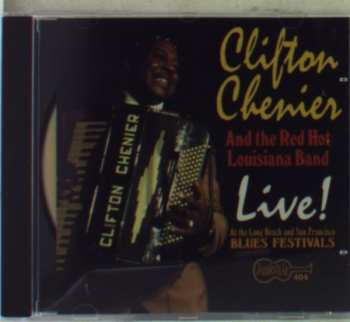 CD Clifton Chenier And His Red Hot Louisiana Band: Live At Long Beach & San Francisco Blues Festivals