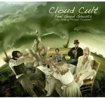 Feel Good Ghosts (Tea-Partying Through Tornadoes)