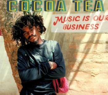 CD Cocoa Tea: Music Is Our Business