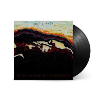 LP Cole Chaney: In The Shadow Of The Mountain
