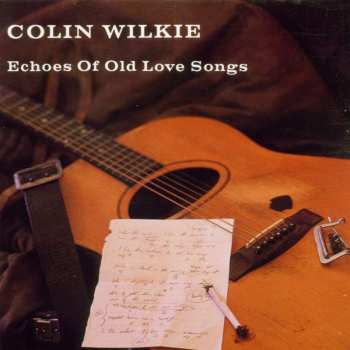 CD Colin Wilkie: Echoes Of Old Love Songs