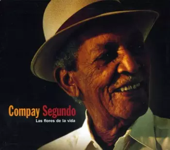 Compay Segundo: Las Flores De La Vida