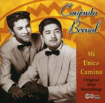 Album Conjunto Bernal: Mi Unico Camino (Original First Recordings)