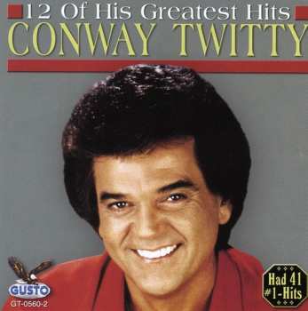 Album Conway Twitty: 12 Of His Greatest Hits