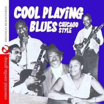 Album Cool Playing Blues: Chicago Style / Var: Cool Playing Blues: Chicago Style