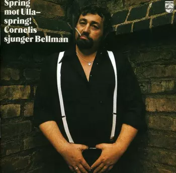 Cornelis Vreeswijk: Spring Mot Ulla - Spring! Cornelis Sjunger Bellman