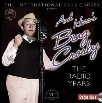 Here's Bing Crosby: The Radio Years