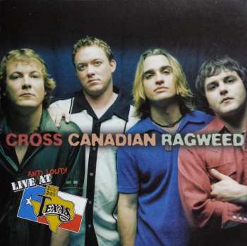 CD Cross Canadian Ragweed: Live And Loud At Billy Bob's Texas