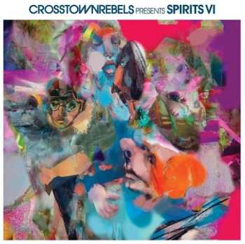 Album Crosstown Rebels Present Spirits Vi / Various: Crosstown Rebels Present Spirits Vi