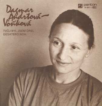 SP Dagmar Andrtová-Voňková: Tvůj Byl Jsem Orel / Desatero Noh