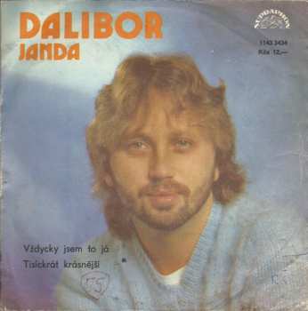SP Dalibor Janda: Vždycky Jsem To Já / Tisíckrát Krásnější