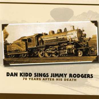 CD Dan Kidd: Dan Kidd Sings Jimmy Rodgers - 70 Years After His Death