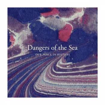 LP/CD Dangers Of The Sea: Our Place In History