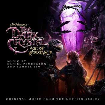 Album Daniel Pemberton: The Dark Crystal: Age Of Resistance, Vol. 2 (Original Music From The Netflix Series)