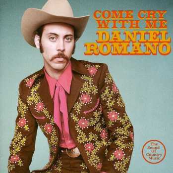 CD Daniel Romano: Come Cry With Me