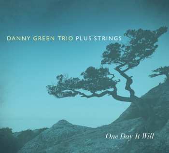 Album Danny Green Trio: One Day It Will