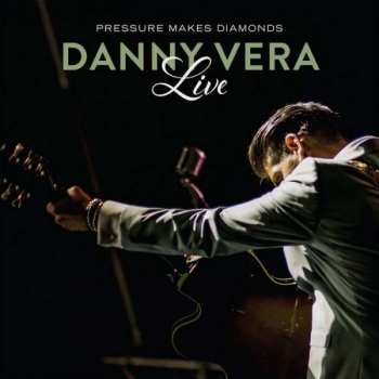 CD Danny Vera: Pressure Makes Diamonds Live
