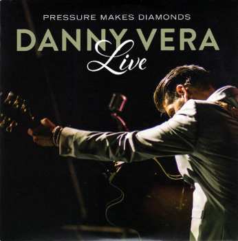 2LP/CD Danny Vera: Pressure Makes Diamonds Live