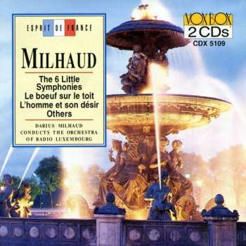 2CD Darius Milhaud: The 6 Little Symphonies, Le Boeuf Sur Le Toit, L'homme Et Son Désir, Others