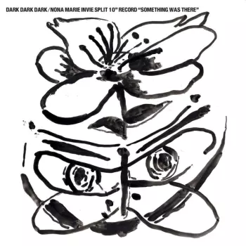 Dark Dark Dark: Split 10" Record "Something Was There"
