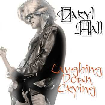 Album Daryl Hall: Laughing Down Crying