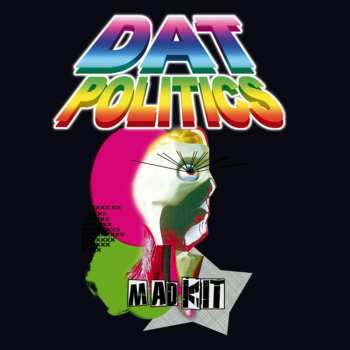Album DAT Politics: Mad Kit