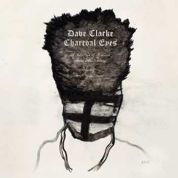 CD Dave Clarke: Charcoal Eyes • A Selection Of Remixes From Amsterdam
