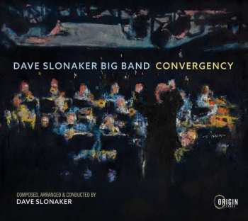 CD Dave Slonaker Big Band: Convergency